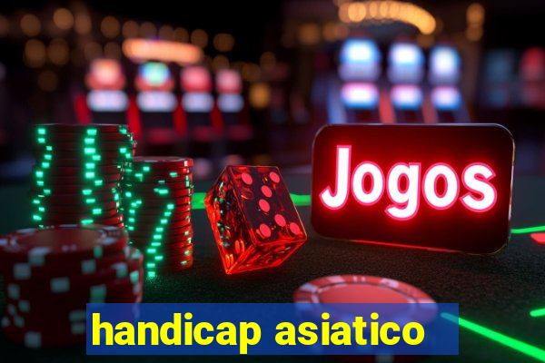 handicap asiatico - 1